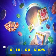 o rei do show filme completo dublado drive